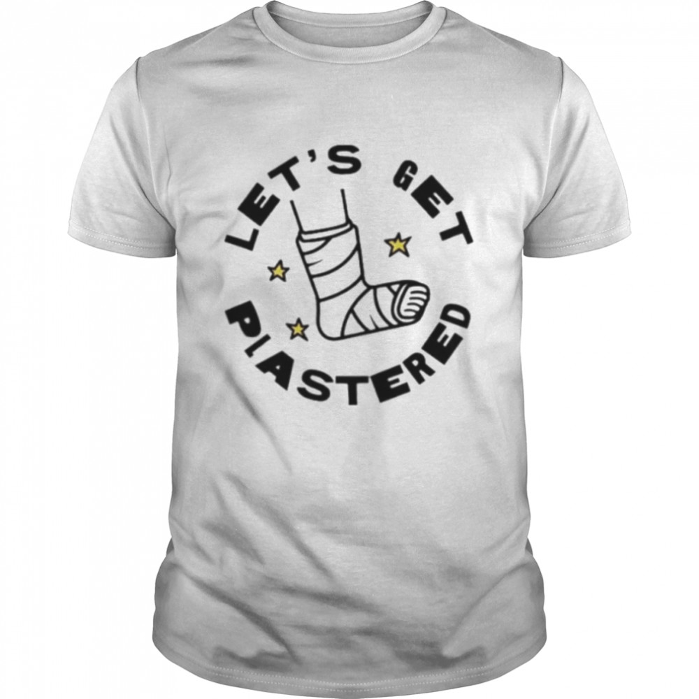 Best let’s get plastered leg shirt