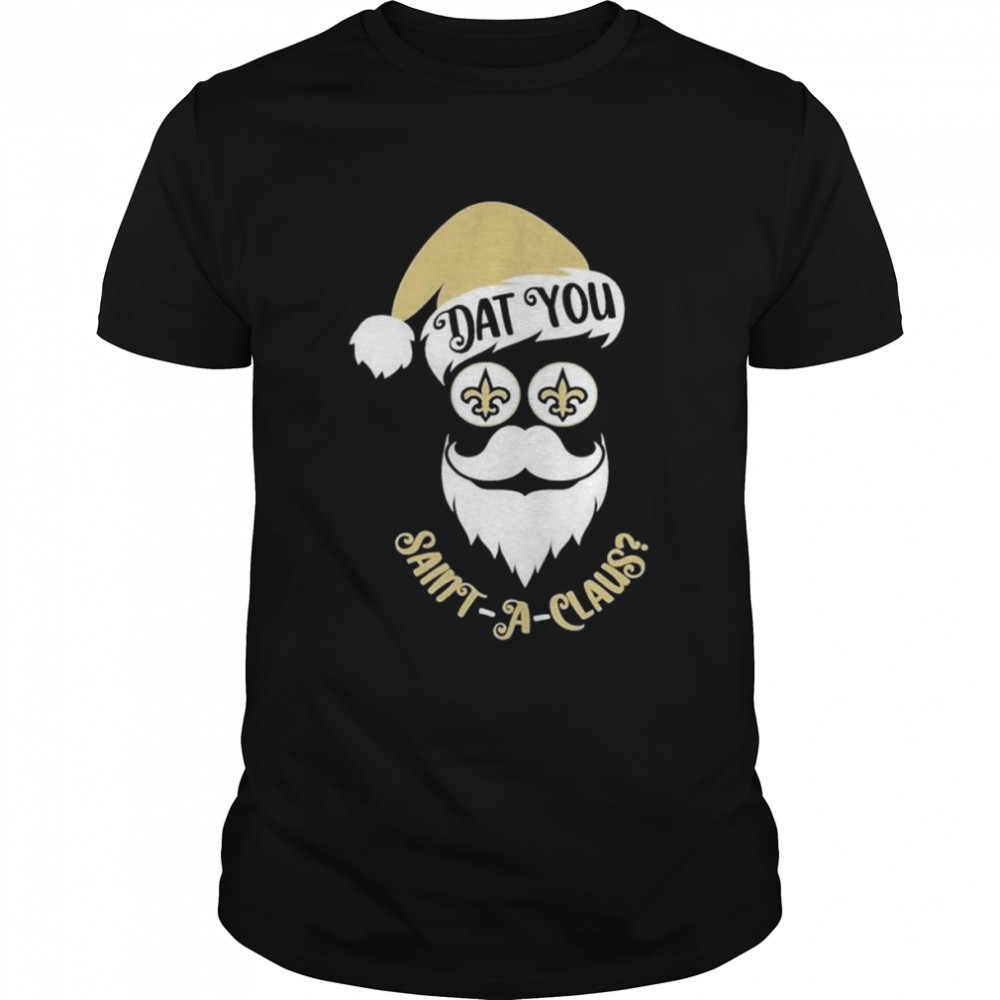 Dat You Saint a Claus Christmas 2022 shirt