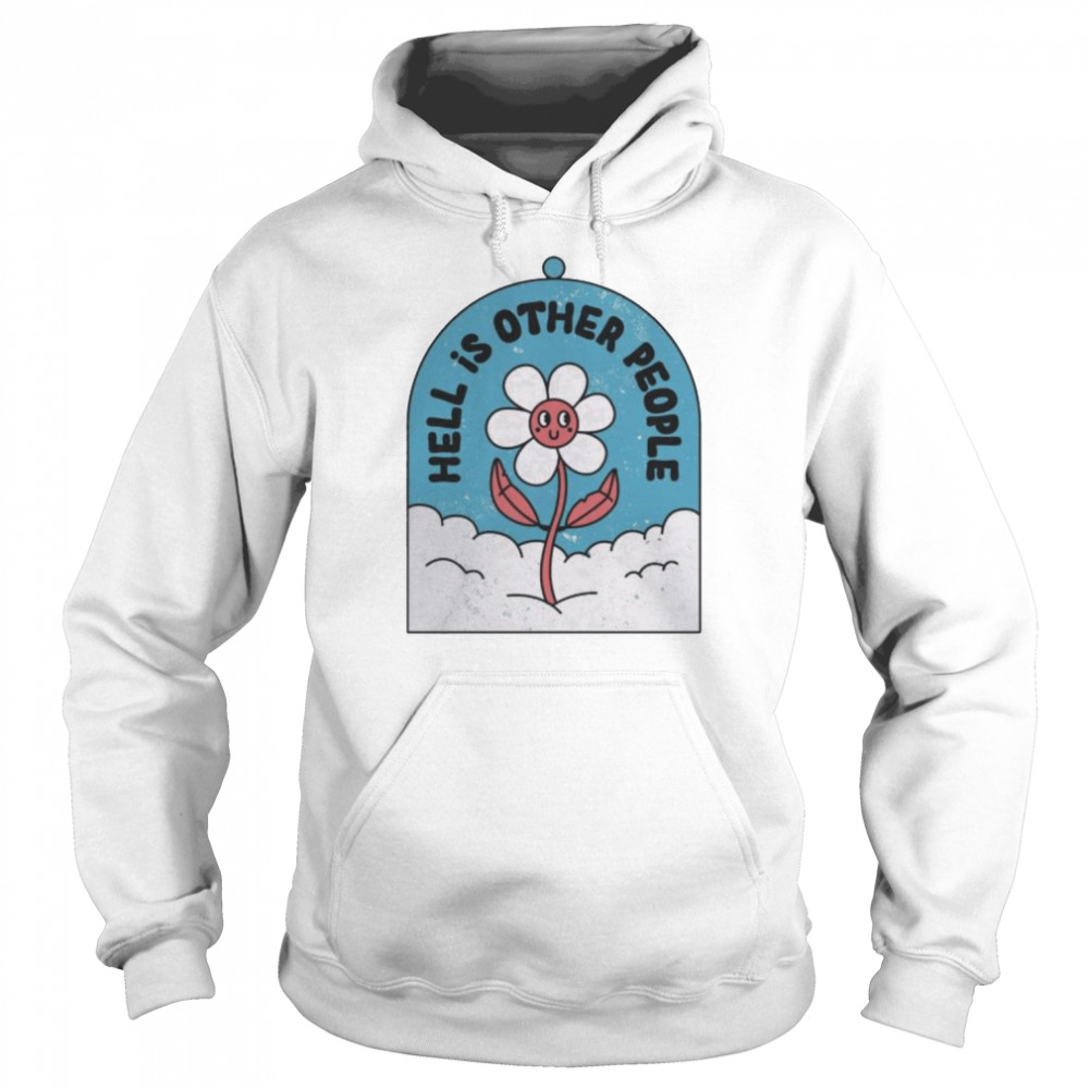 Flower Hell is other people shirt Unisex Hoodie