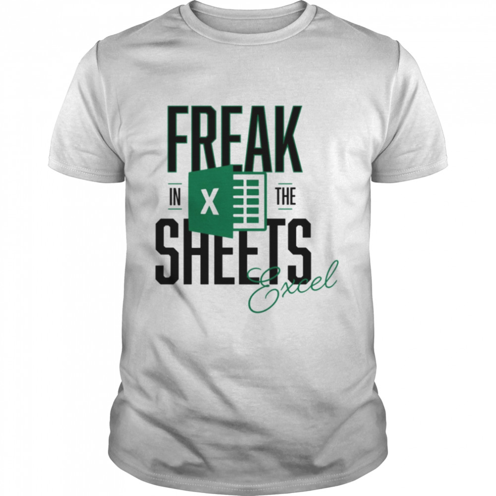 Freak In The Sheets Funny Excel shirt