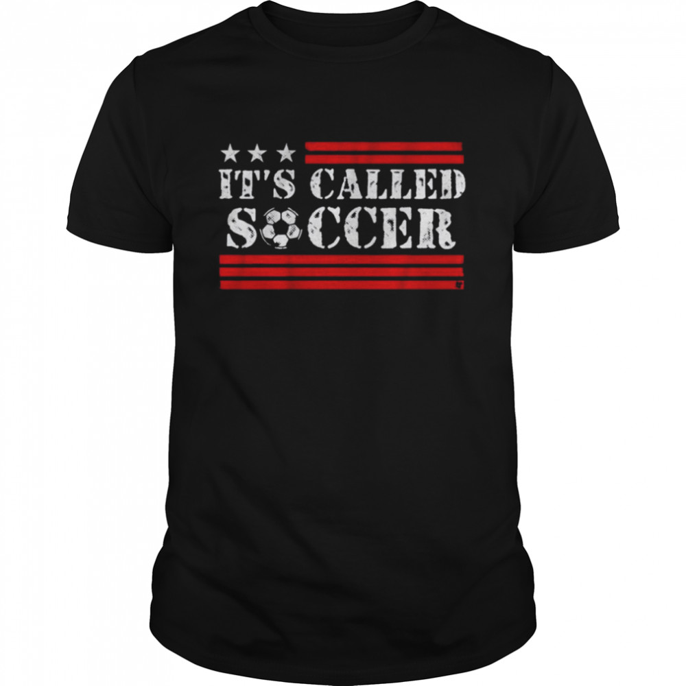 It’s Called Soccer Shirt