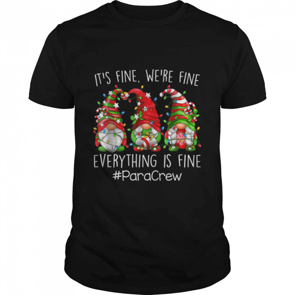 It’s Fine We’re Fine Everything Is Fine Para Crew Gnome T-Shirt B0BNPG1LQG