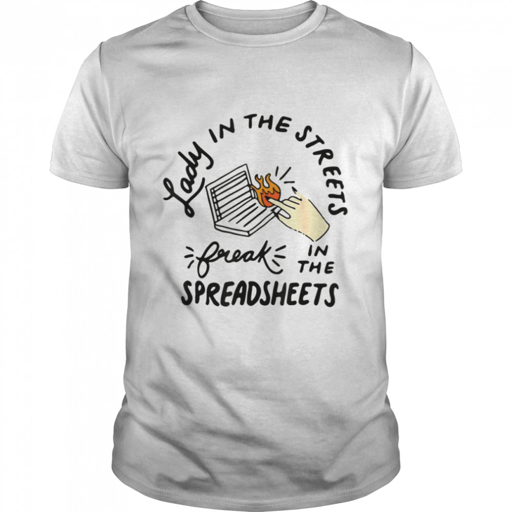 Lady In The Streets Freak In The Sheets Excel shirt