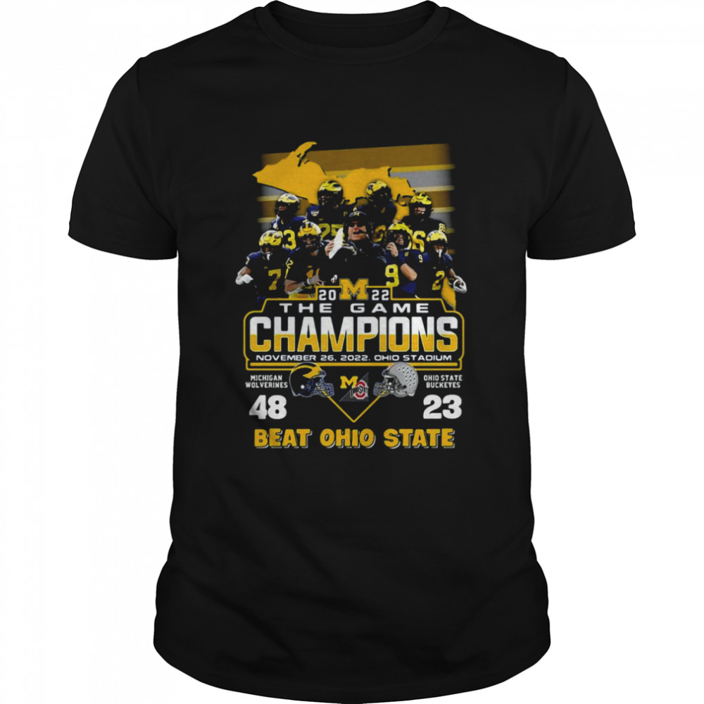 Michigan Wolverines Vs Ohio State Buckeyes 2022 The Game Champions Beat Ohio State Shirt