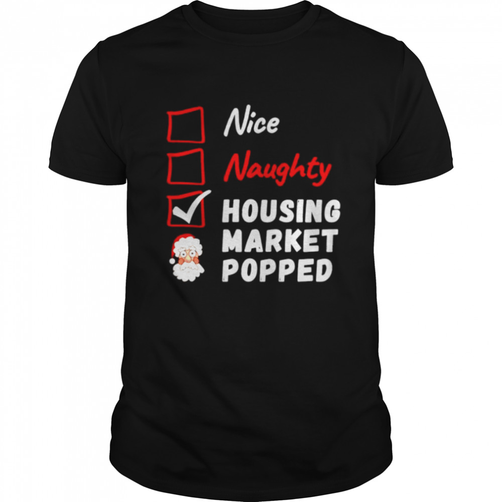 nice naughty housing market popped Christmas checklist shirt