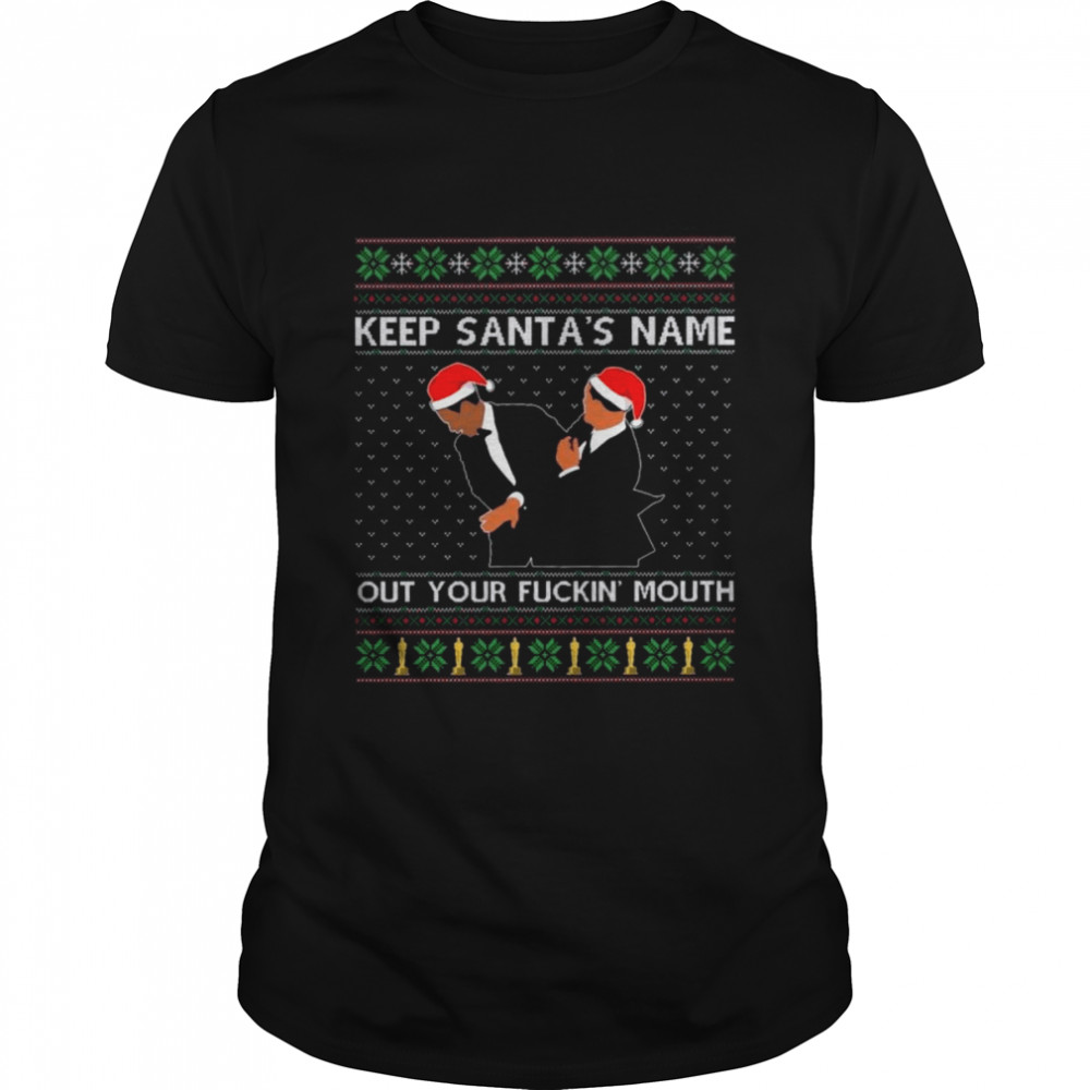 Slap Will Chris 2022 Keep Santa’s Name Out Of Your Fuckin Mouth Ugly Christmas Shirt