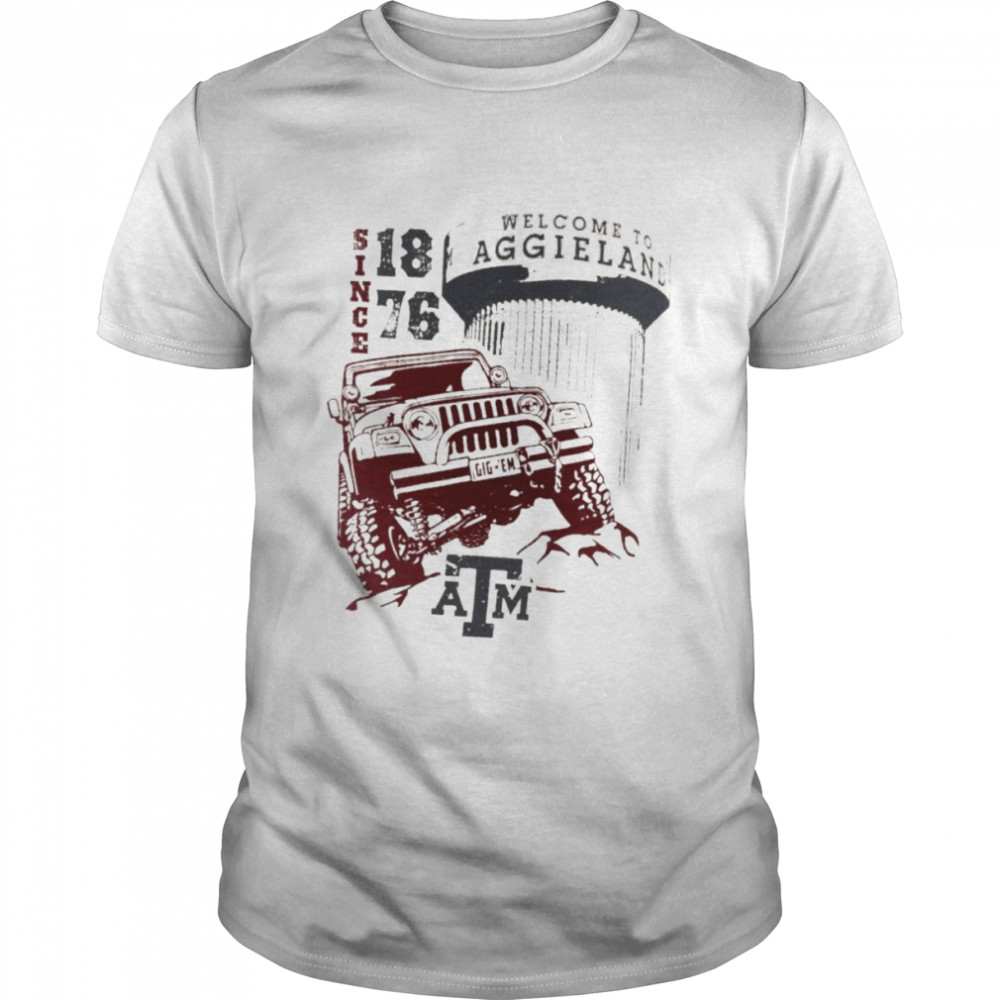 Texas A&M Aggie Jeep Welcome To Aggieland Since 1876 Shirt