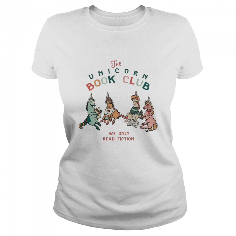 the Unicorn Book Club We Only Read Fiction  Classic Women's T-shirt