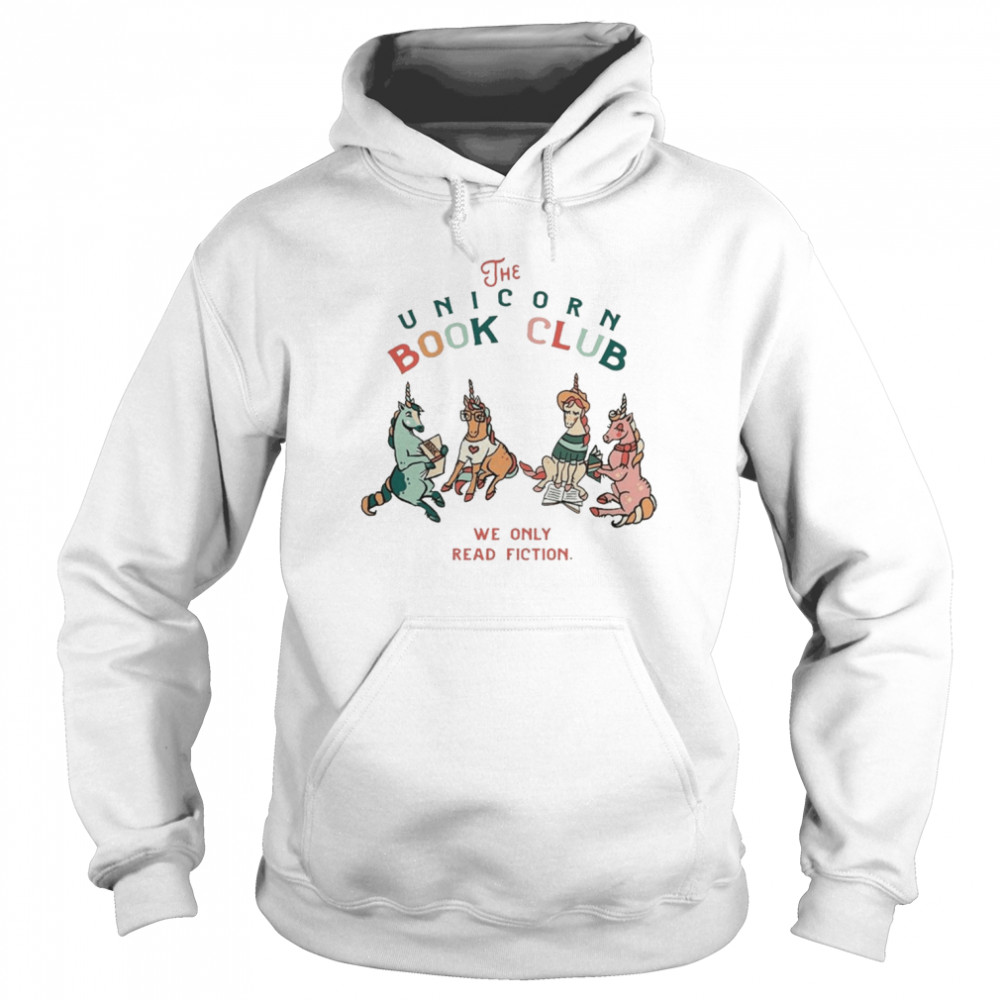 the Unicorn Book Club We Only Read Fiction  Unisex Hoodie