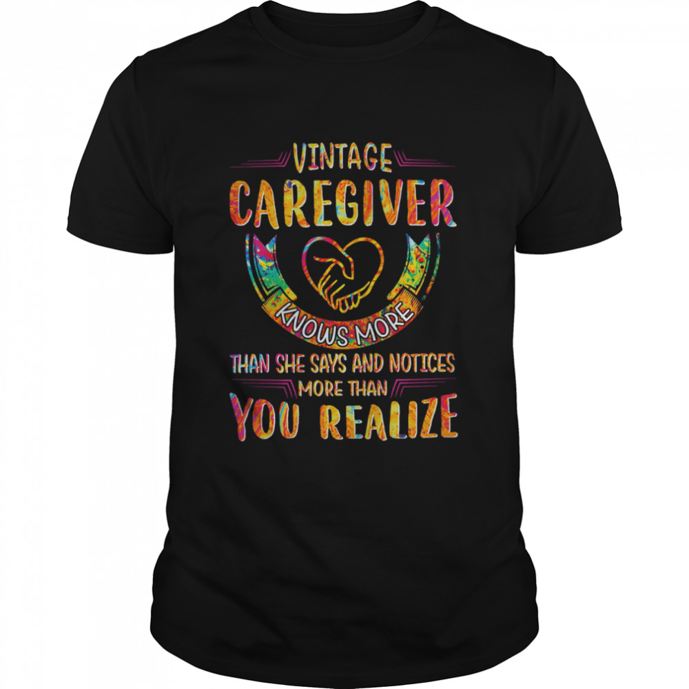 Vintage Caregiver Knows More Than She Says And Notices More Than You Realize Shirt