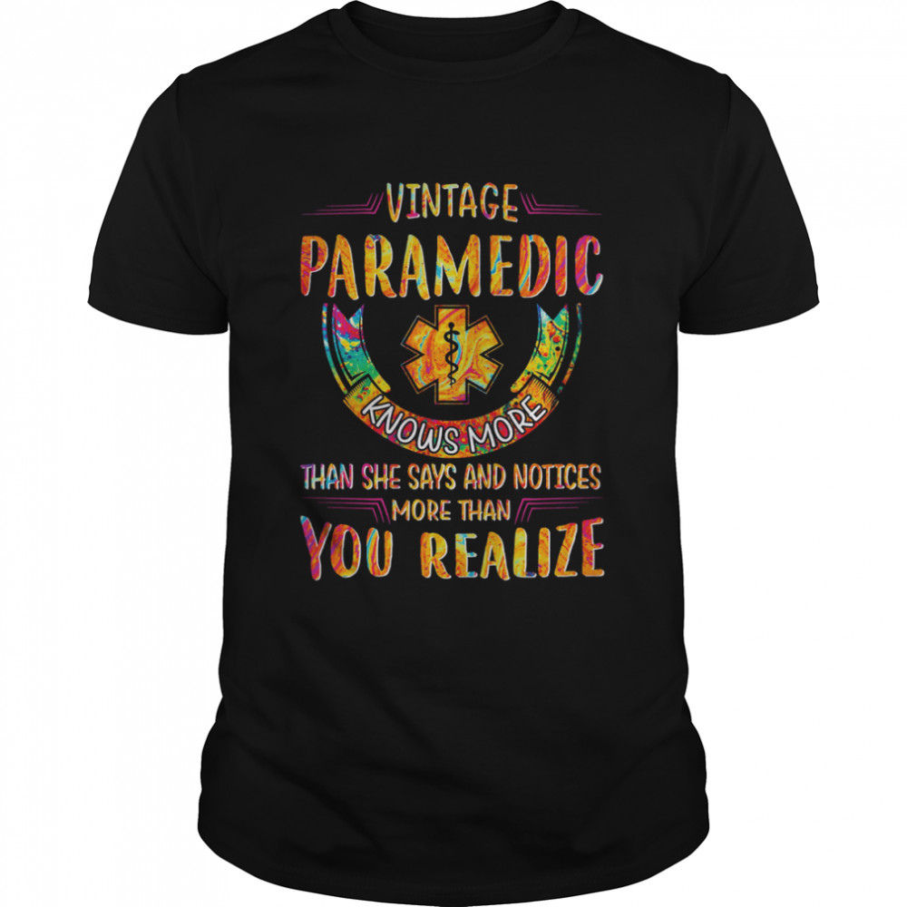 Vintage Paramedic Knows More Than She Says And Notices More Than You Realize Shirt