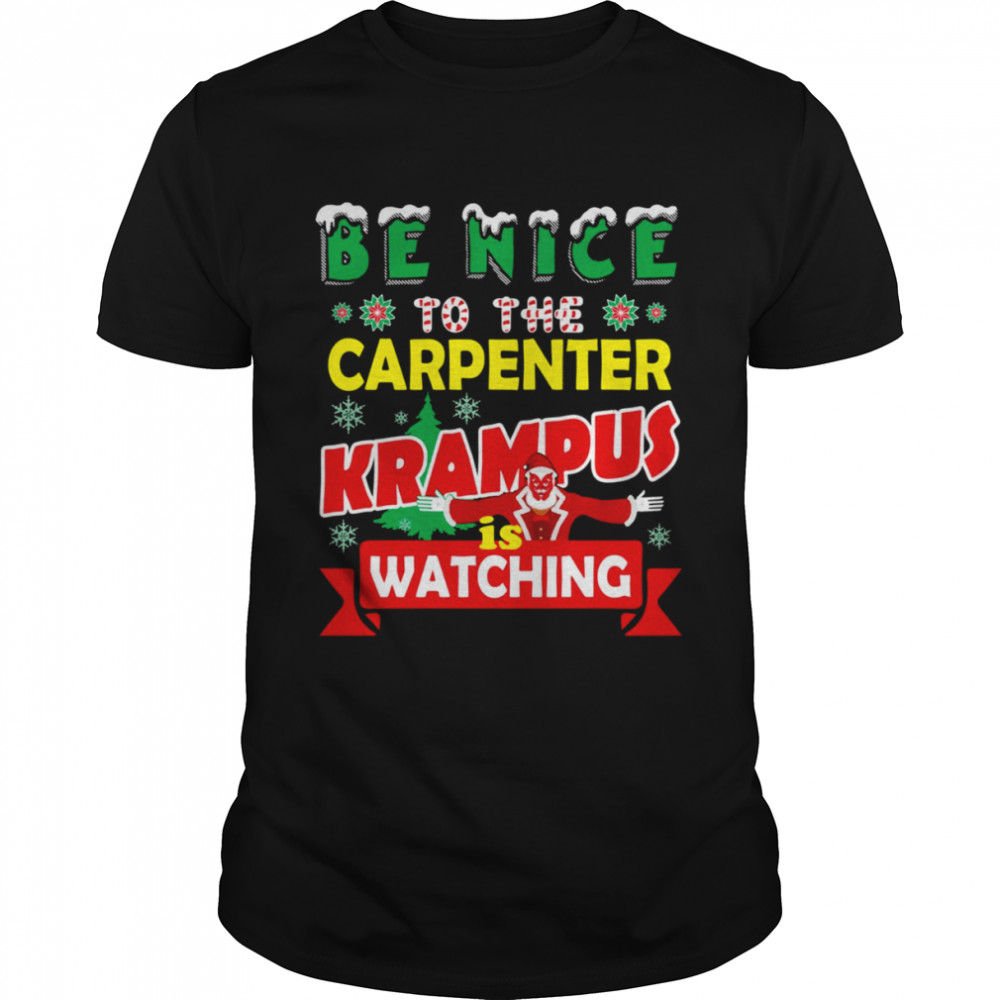 Be Nice To The Carpenter Krampus Is Watching Funny Christmas shirt