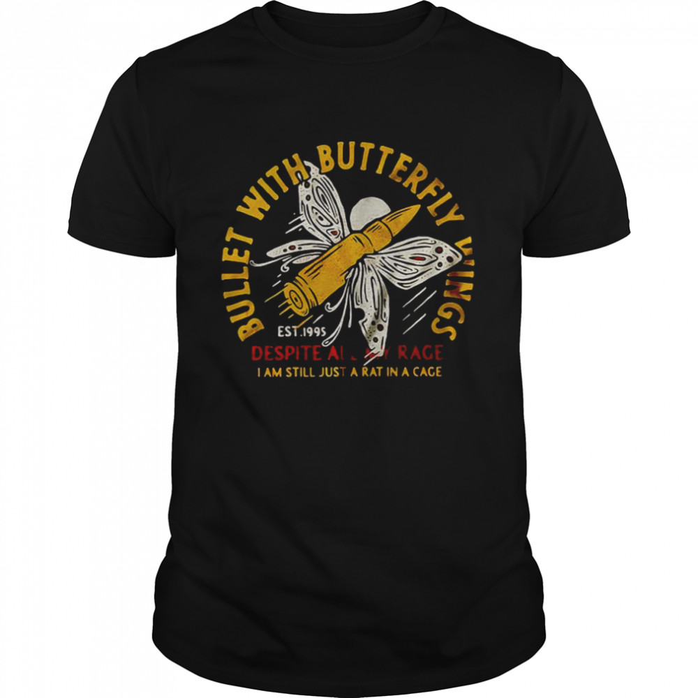 Bullet With Butterfly Wings Despite Alway Race I Am Still Just A Rat In A Cage Shirt