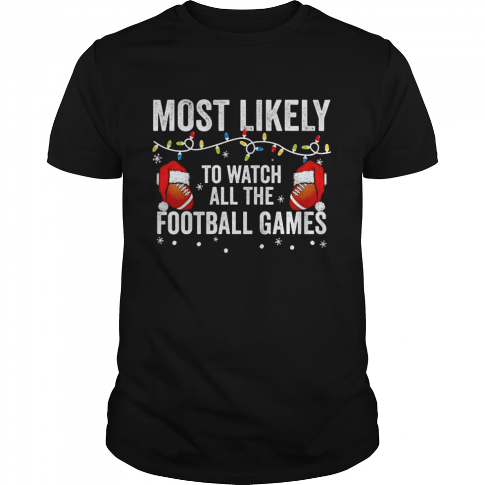 Most Likely To Watch All The Football Games Christmas Lights Shirt