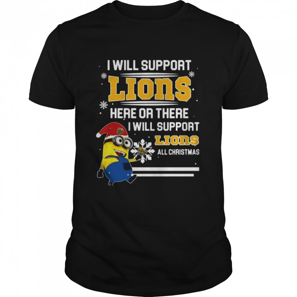 Santa Minion I Will Support Southeastern Louisiana Lions Here Or There I Will Support Lions All Christmas Shirt