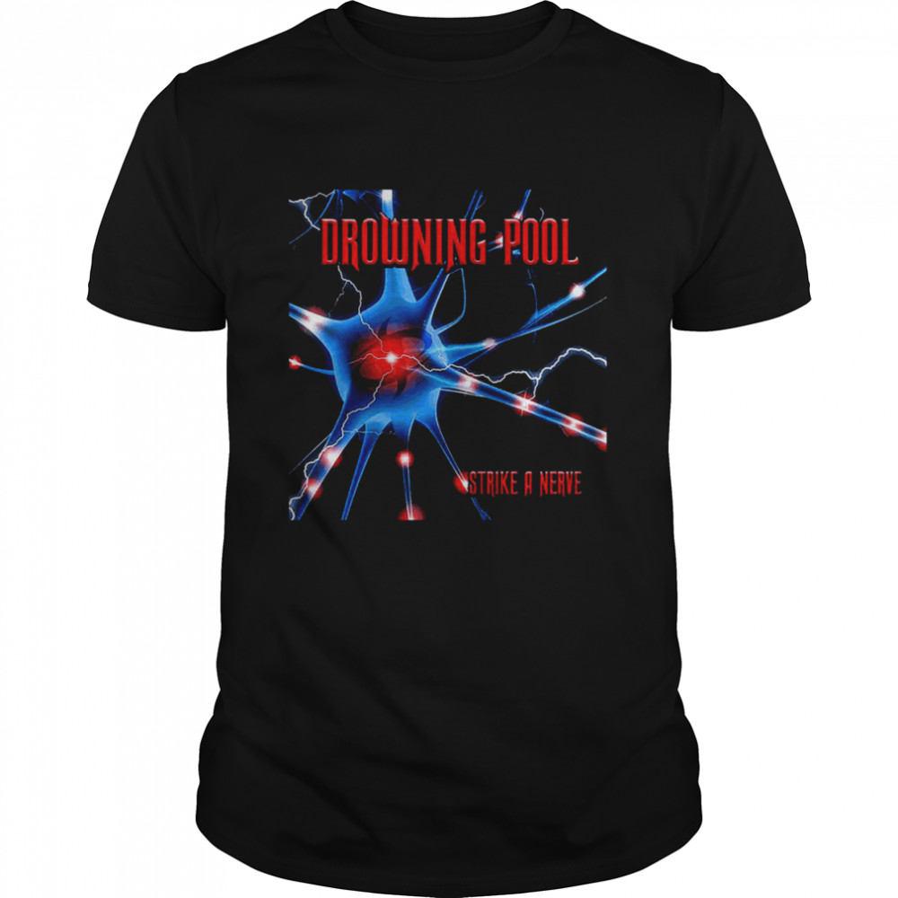 Strike A Nerve Drowning Pool shirt