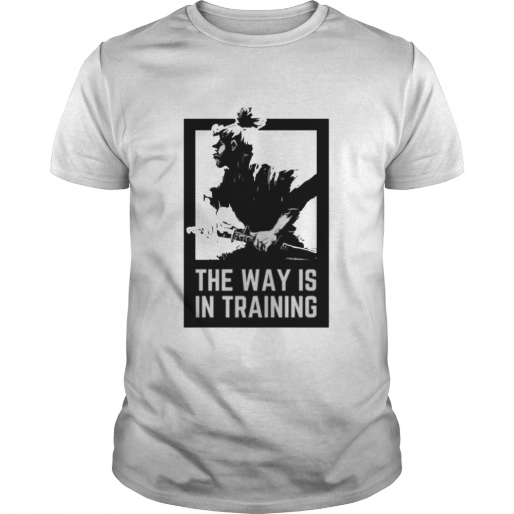 The Way Is In Training Miyamoto Musashi Vagabon shirt