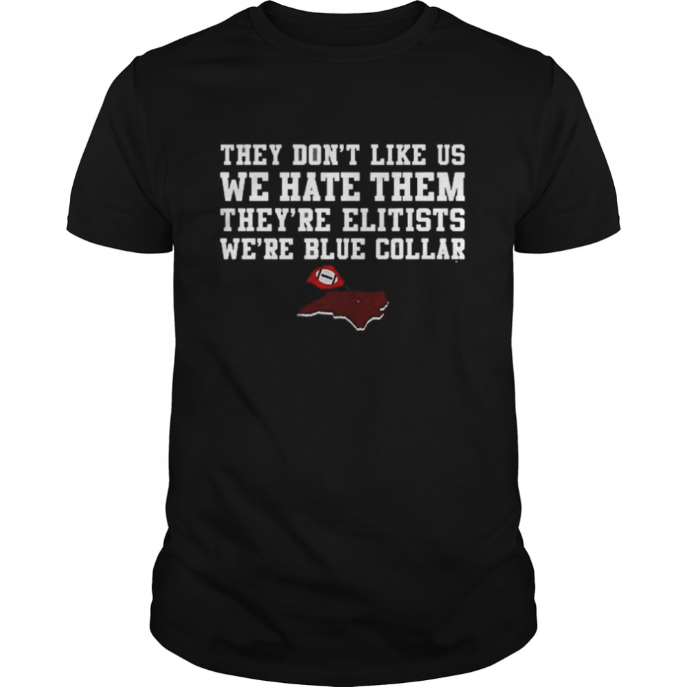 They Don’t Like Us We Hate Them Shirt