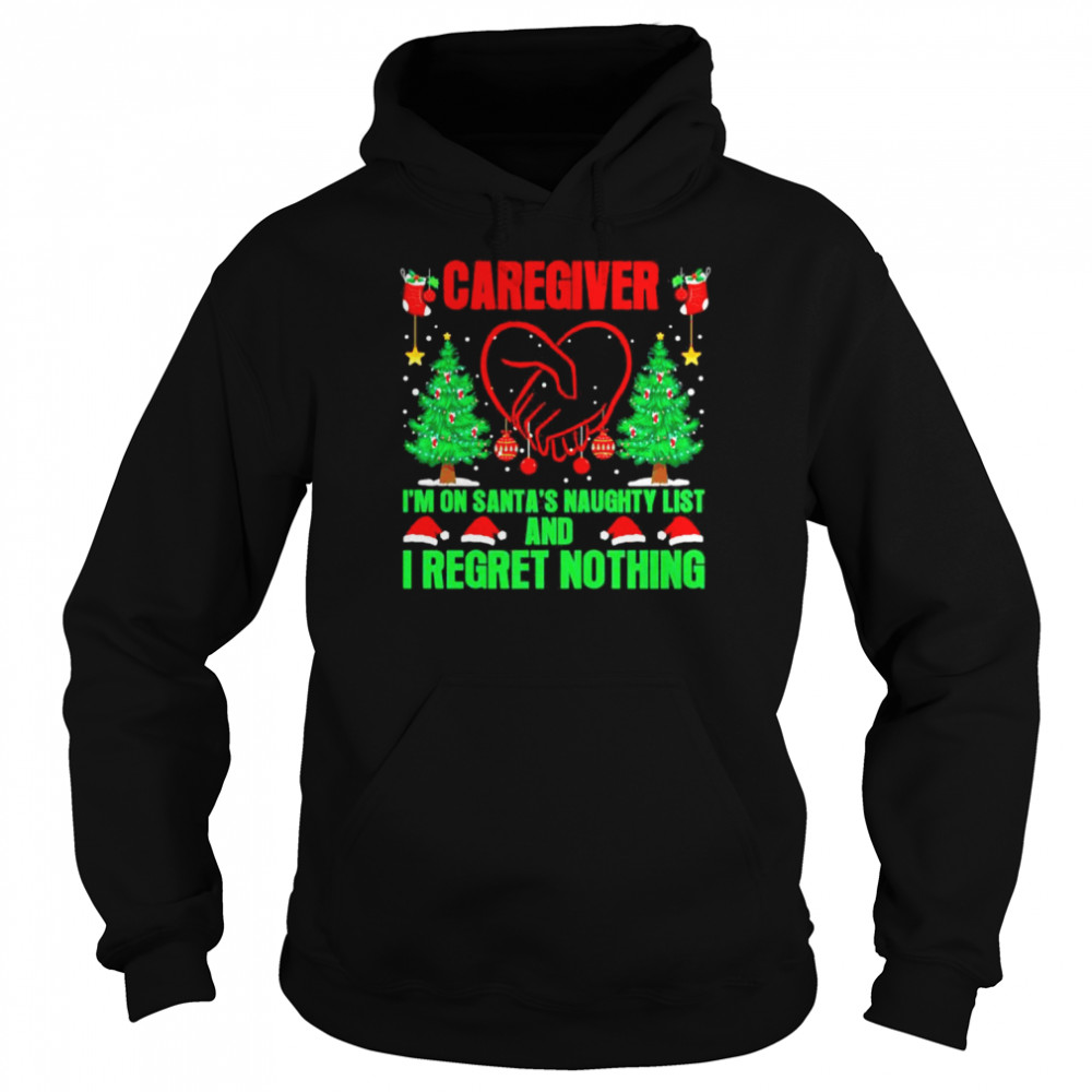 Caregiver I’m On Santa’s Naughty List And I Regret Nothing Merry Christmas  Unisex Hoodie