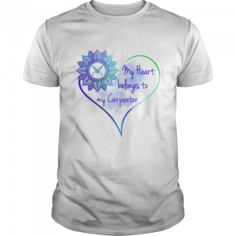 My Heart Belongs To My Carpenter T-Shirt