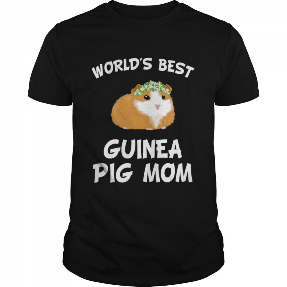 Worlds Best Guinea Pig Mom shirt