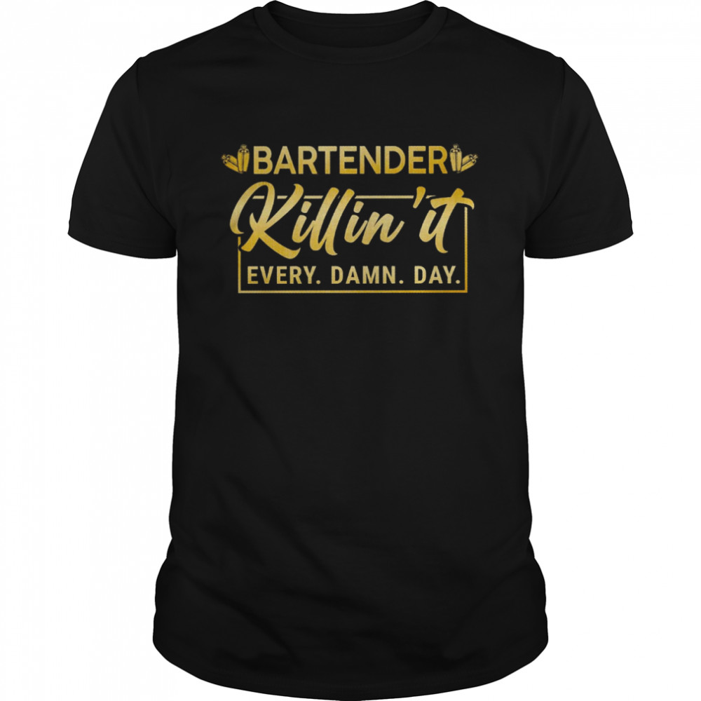 Bartender Killin’ It Every Damn Day Shirt