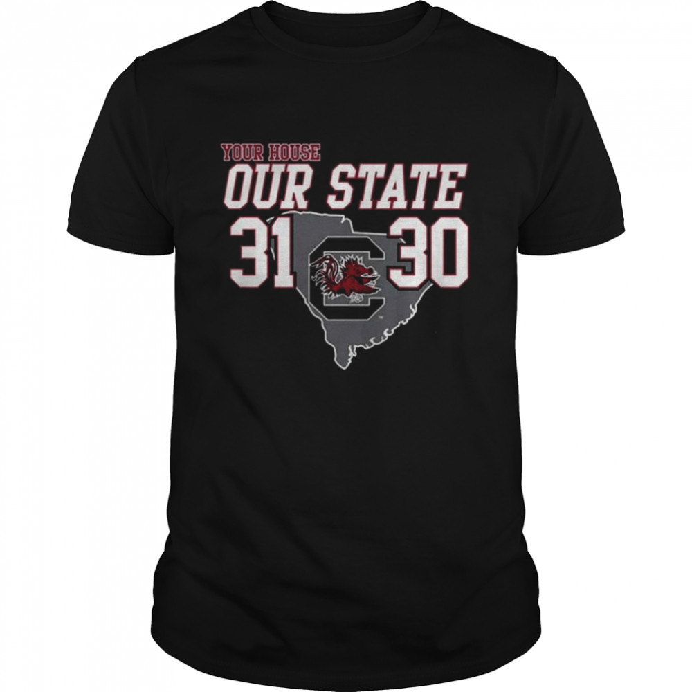 Carolina Gamecock Your House Our State 31-30 Shirt