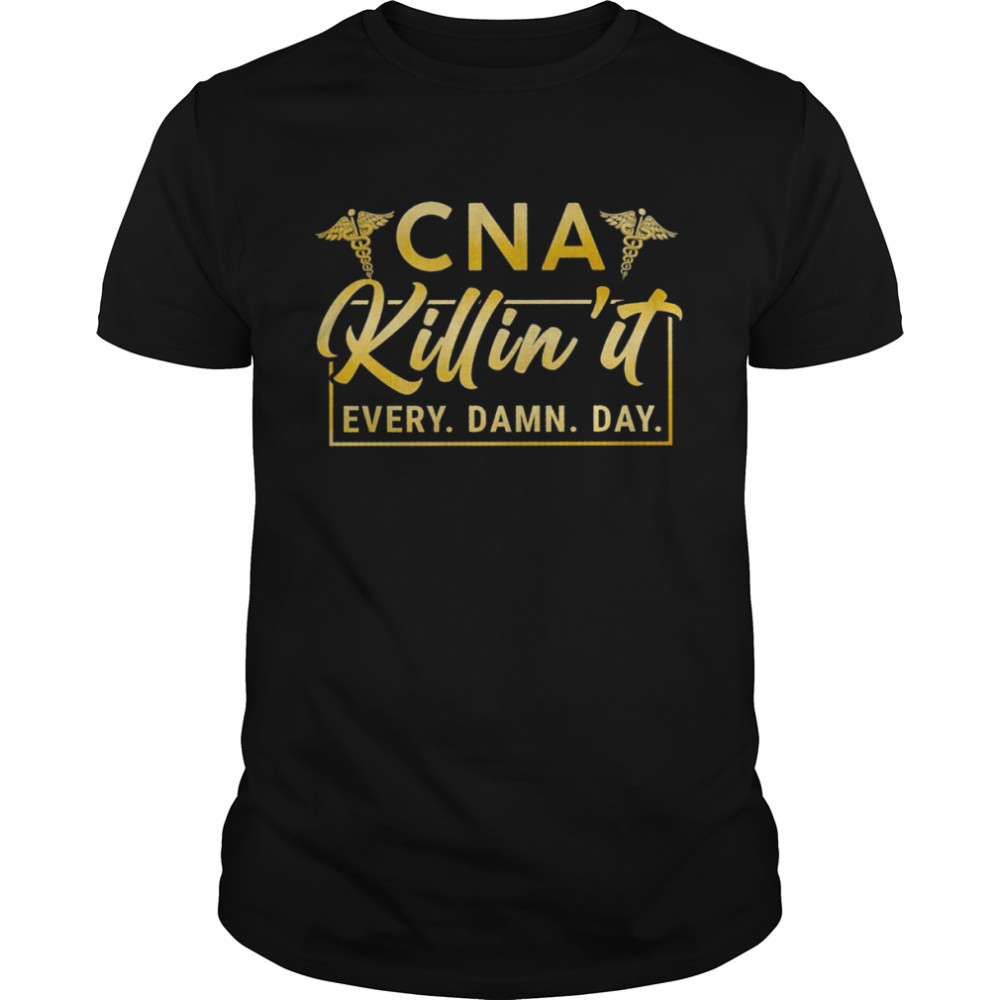 CNA Killin’ It Every Damn Day Shirt