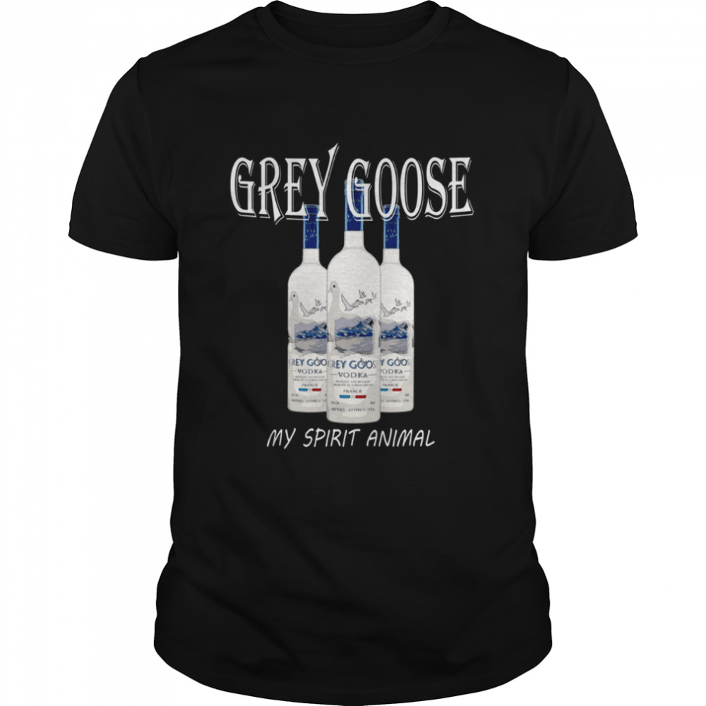 Grey Goose My Spirit Animal Vodka Funny t-shirt