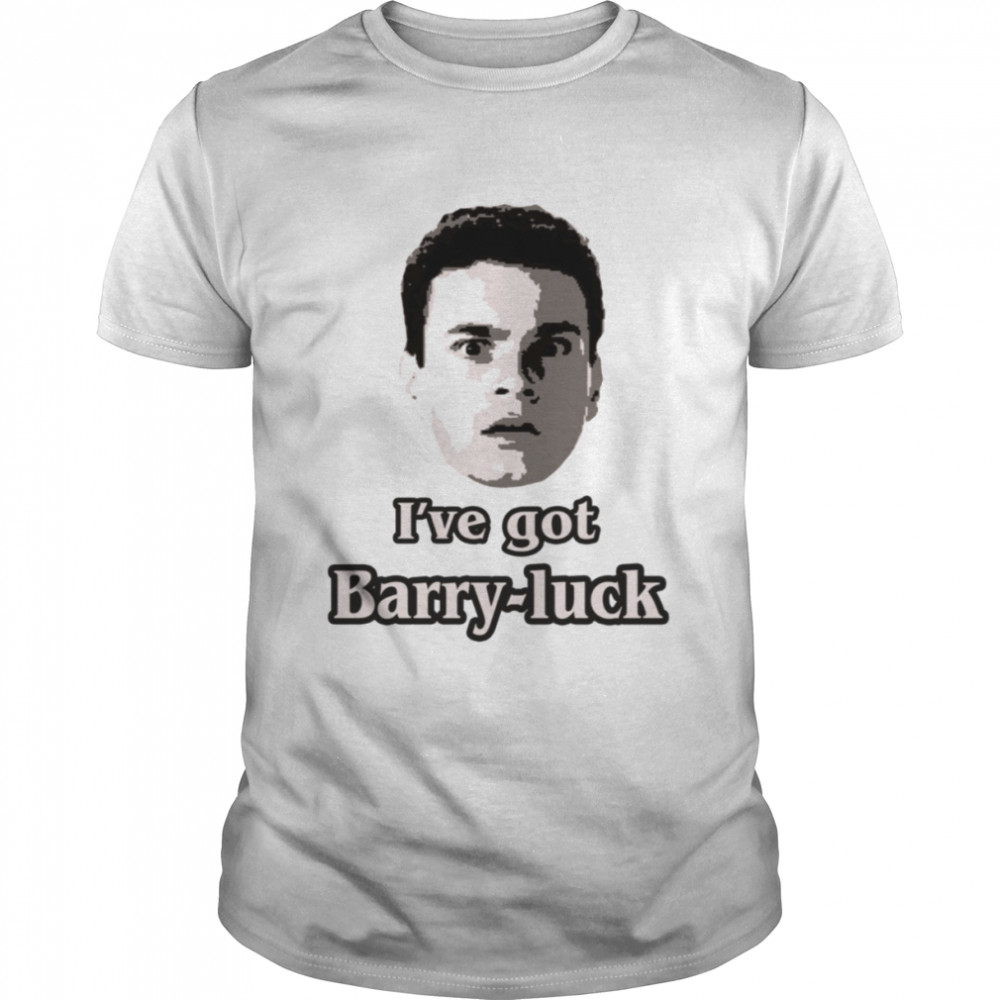 I’ve Got Barry Luck The Goldbergs shirt