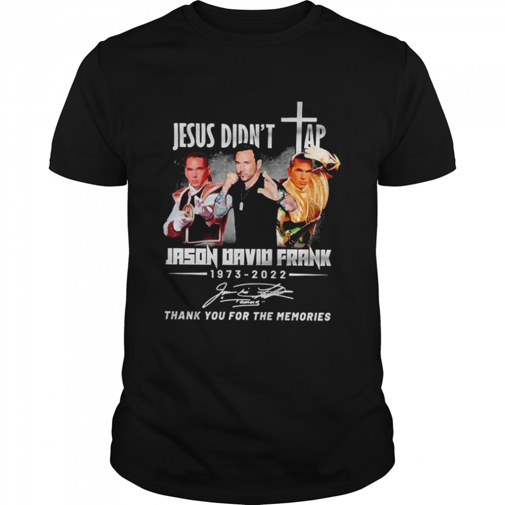 Jesus Didnt Tap Tommy Oliver Jason David Frank shirt