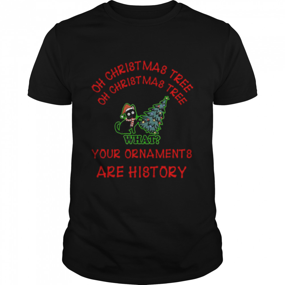 Santa Black Cat What Oh Christmas Tree Your Ornaments Are History shirt