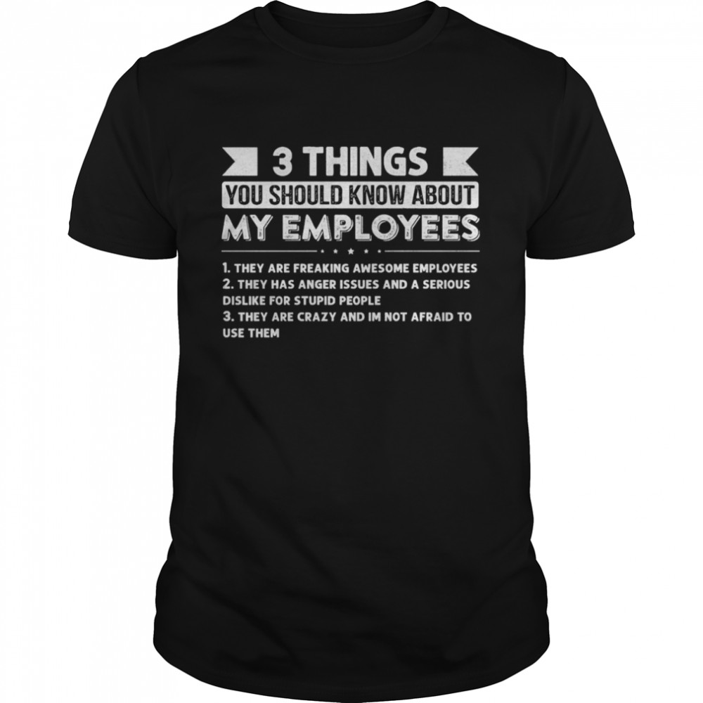 3 Things You Should Know About My Employees Shirt