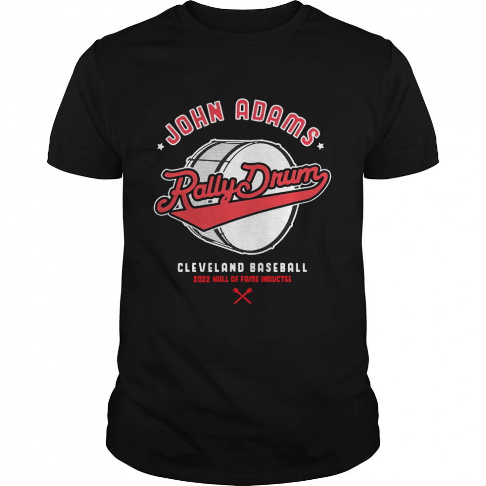 Cleveland Guardians Baseball John Adams Rally Drum 2022 Hall Of Fame Inductee Men’s Shirt