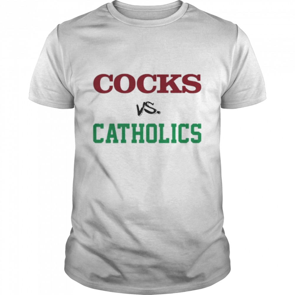 cocks vs Catholic shirt