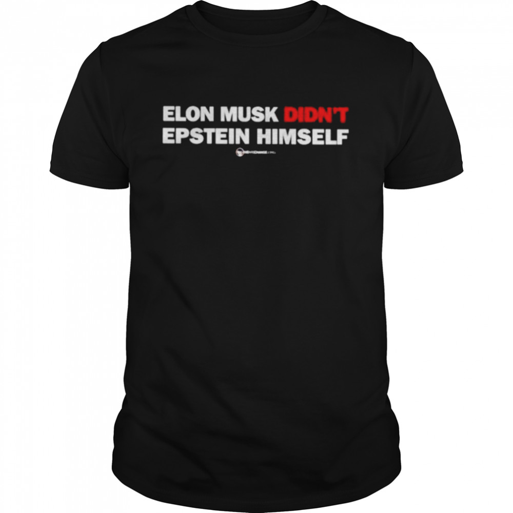 elon Musk didn’t epstein himself shirt