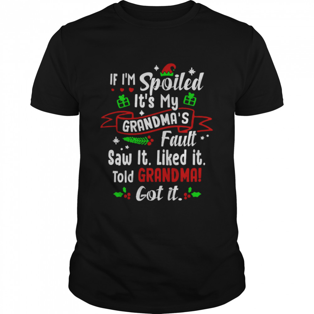 If I’m Spoiled It’s My Grandma’s Fault Saw It Like It Told Grandma Shirt