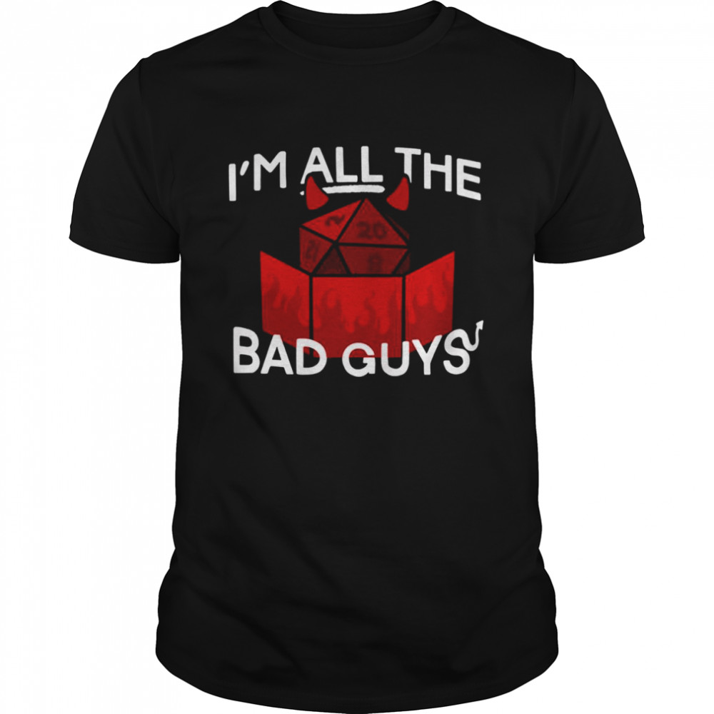 I’m All The Bad Guys D20 Dice Design shirt