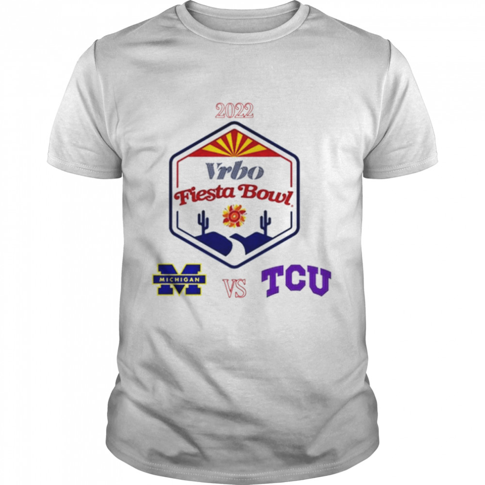 michigan Wolverines vs TCU Horned Frogs Vrbo Fiesta Bowl 2022 shirt