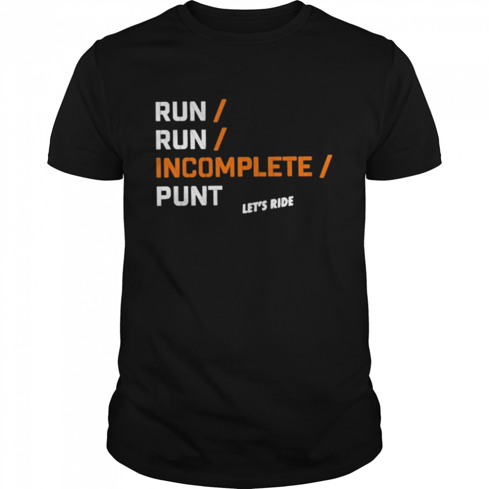 Run run incomplete punt let’s ride T-shirt