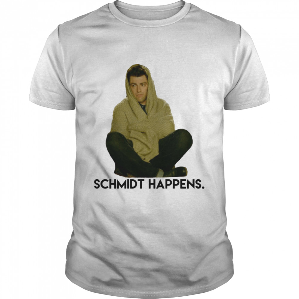 Schmidt Happens New Girl Meme shirt