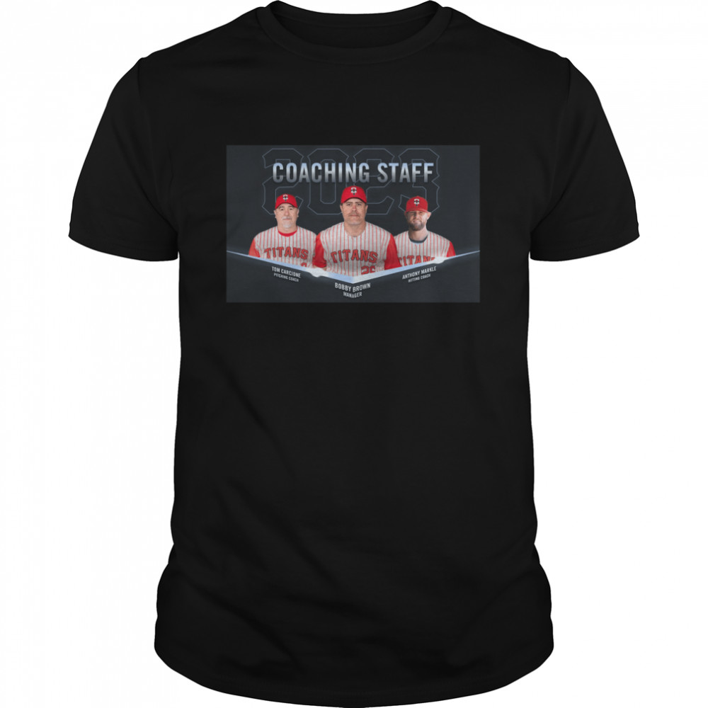 2023 Coaching Staff Tom Carcione Bobby Brown and Anthony Markle shirt