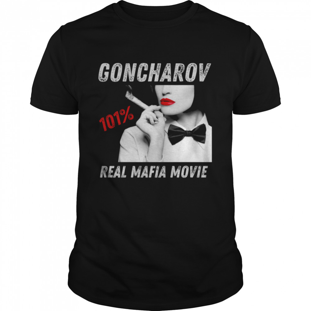 Goncharov 101 Real Mafia Movie shirt