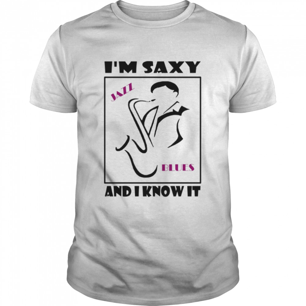 I’m Saxy And I Know It David Sanborn shirt