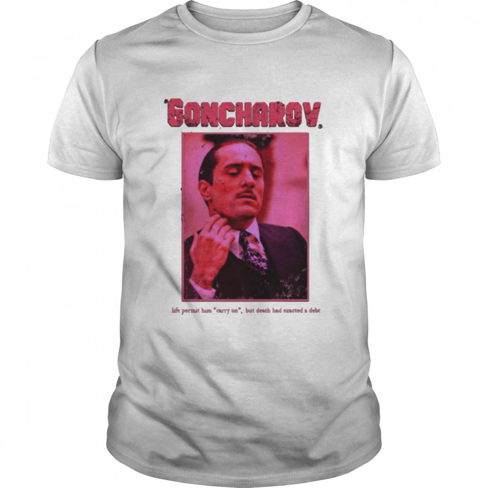 Life Permit Him Carry On Goncharov shirt