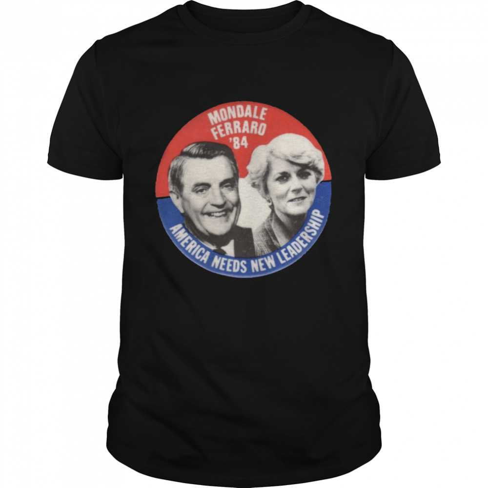 Mondale Ferraro 1984 America Needs New Leadership shirt