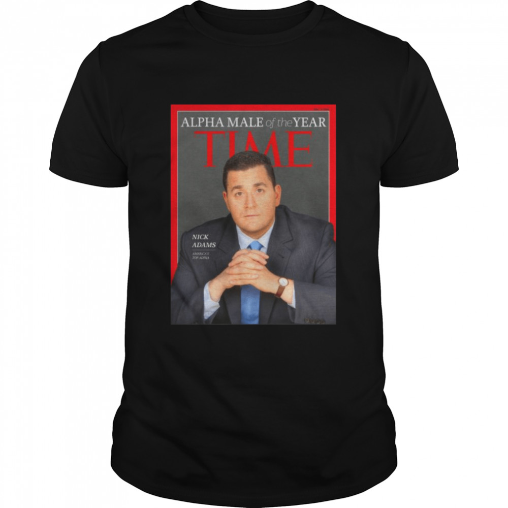 Nick Adams Alpha Male Of The Year Time shirt