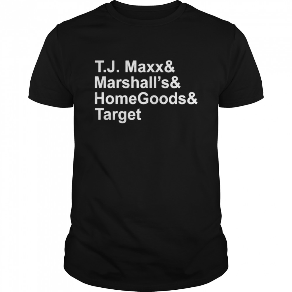 T.J. Maxx And Marshalls And Homegoods And Target 2022 Shirt