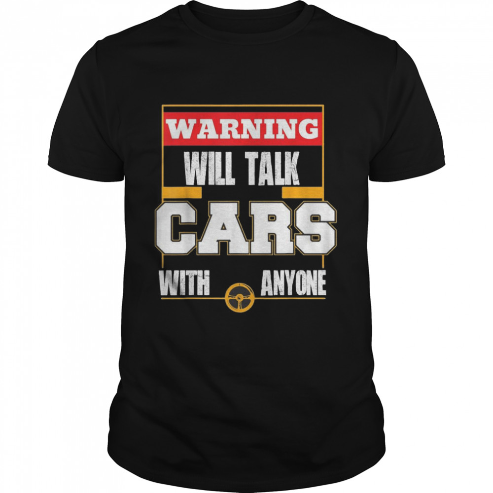 Warning Will Talk Cars With Anyone Shirt