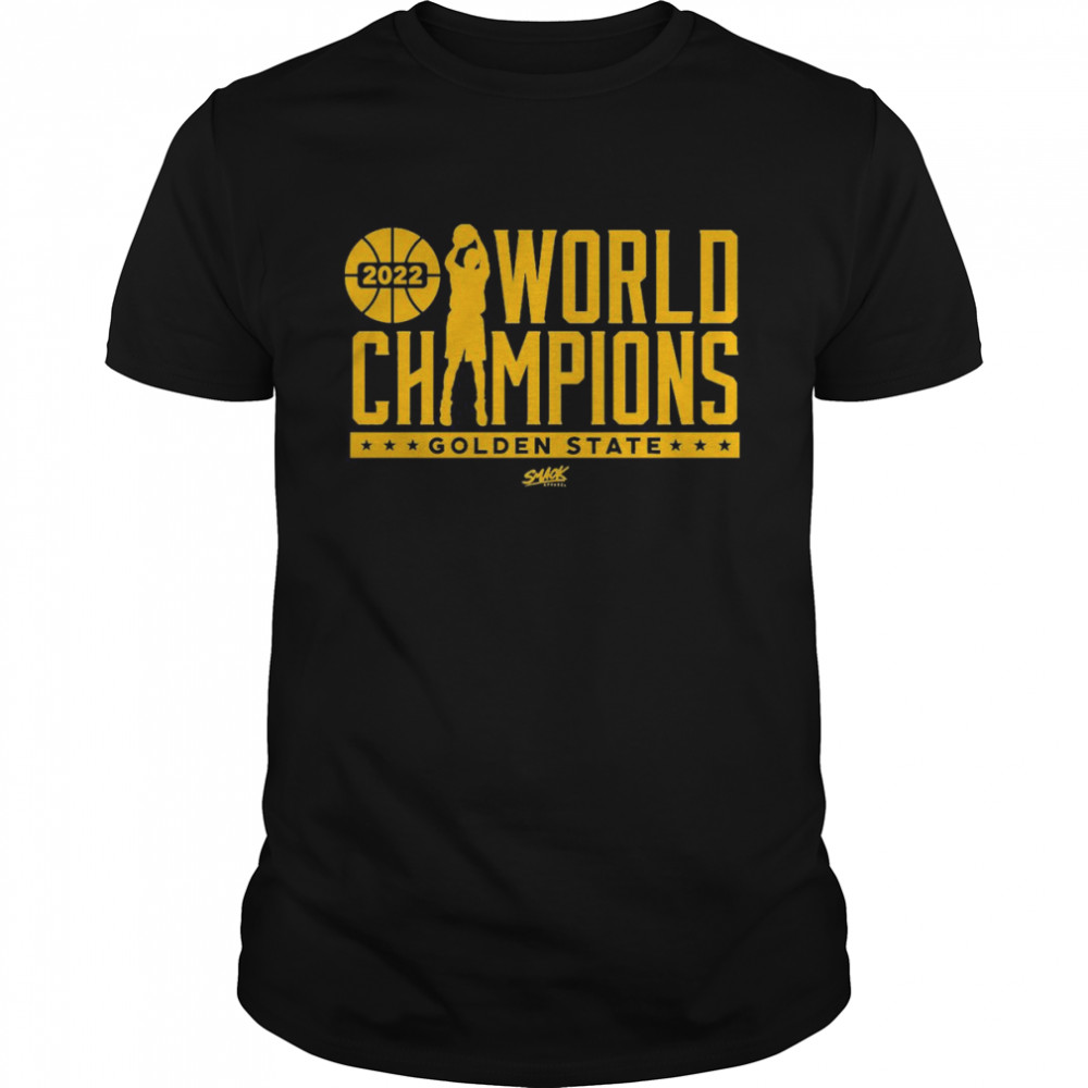 golden State 2022 World Champs for Golden State Basketball Smack Shirt